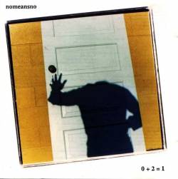 Nomeansno : 0 + 2 = 1